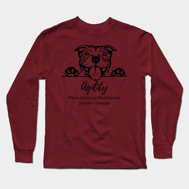 Pitbull Agility Humiliation Long Sleeve T-Shirt by Jumpin' K-9's Store